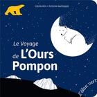 Couverture du livre « Le voyage de l'ours Pompon » de Antoine Guilloppe et Cecile Alix aux éditions Elan Vert