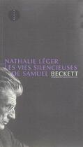 Couverture du livre « Les vies silencieuses de samuel beckett » de Nathalie Léger aux éditions Allia