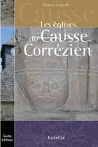 Couverture du livre « Les églises du Causse corrézien » de Valerie Legouffe aux éditions Geste