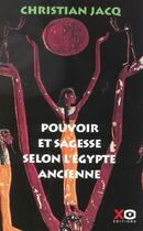 Couverture du livre « Pouvoir et sagesse selon l'egypte ancienne » de Christian Jacq aux éditions Xo