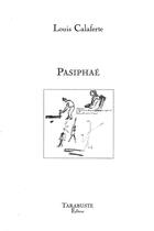 Couverture du livre « Pasiphae - louis calaferte » de Louis Calaferte aux éditions Tarabuste