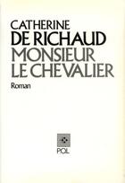 Couverture du livre « Monsieur le chevalier » de Catherine De Richaud aux éditions P.o.l