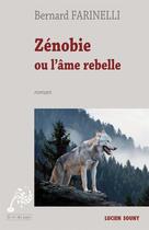 Couverture du livre « Zénobie ou l'âme rebelle » de Bernard Farinelli aux éditions Editions Lucien Souny