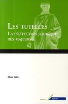 Couverture du livre « Les tutelles la protection juridique des majeurs » de Molin Olivier aux éditions Berger-levrault