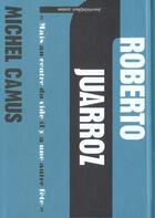 Couverture du livre « Roberto Juarroz ; mais au centre du vide il y a une autre fête » de Michel Camus aux éditions Nouvelles Editions Place