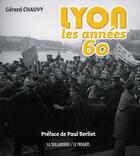 Couverture du livre « Lyon, les années 60 » de Gerard Chauvy aux éditions La Taillanderie