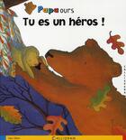 Couverture du livre « Papa ours ; tu es un héros » de D. Gliori aux éditions Calligram