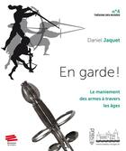 Couverture du livre « En garde !. le maniement des armes a travers les ages » de Jaquet Daniel aux éditions Alphil