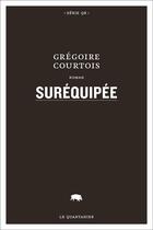 Couverture du livre « Surequipee » de Grégoire Courtois aux éditions Le Quartanier