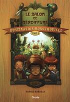 Couverture du livre « Destination monstroville v. 02 le salon de decoiffure » de Nadine Descheneaux aux éditions Druide