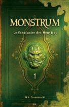 Couverture du livre « Monstrum t.1 ; le sanctuaire des monstres » de M. A. Pronossard aux éditions Editions Ada