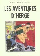 Couverture du livre « Les aventures d'herge » de Jose-Louis Bocquet et Stanislas et Jean-Luc Fromental aux éditions Reporter