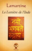 Couverture du livre « La lumière de l'Inde » de Alphonse De Lamartine aux éditions Nataraj