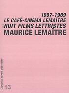 Couverture du livre « Le café-cinéma Lemaître ; huit films lettristes, 1967-1969 » de Maurice Lemaitre aux éditions Paris Experimental