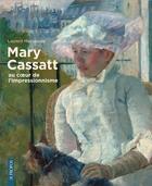Couverture du livre « Mary Cassatt, au coeur de l'impressionnisme » de Laurent Manoeuvre aux éditions A Propos