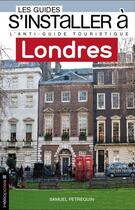 Couverture du livre « LES GUIDES S'INSTALLER A ; Londres » de Samuel Petrequin aux éditions Heliopoles