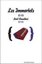 Couverture du livre « Les immortels » de Amit Chaudhuri aux éditions Aux Forges De Vulcain