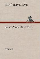 Couverture du livre « Sainte-marie-des-fleurs roman » de René Boylesve aux éditions Tredition