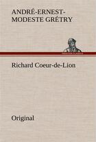 Couverture du livre « Richard coeur de lion » de Gretry A aux éditions Tredition