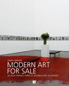 Couverture du livre « Modern art for sale ; les plus grands foires et salons d'art au monde » de Henry Werner aux éditions Feymedia