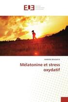 Couverture du livre « Melatonine et stress oxydatif » de Boudaya Mariem aux éditions Editions Universitaires Europeennes