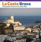 Couverture du livre « La Costa Brava ; l'Empordà, Gérone et la route Dalí » de Llatzer Moix aux éditions Triangle Postals