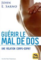 Couverture du livre « Guérir le mal de dos ; une relation corps-esprit (3e édition) » de Sarno John aux éditions Macro Editions