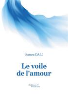 Couverture du livre « Le voile de l'amour » de Samra Dali aux éditions Baudelaire