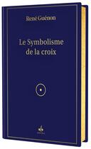 Couverture du livre « Symbolisme de la croix » de René Guénon aux éditions Albouraq