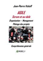 Couverture du livre « Agile scrum et au-delà ; organisation ; management, pilotage des projets » de Jean-Pierre Vickoff aux éditions Bookelis