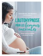 Couverture du livre « L'autohypnose pour les femmes enceintes » de Jean-Michel Jakobowicz aux éditions Leduc