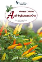 Couverture du livre « Plantes créoles anti-inflammatoires » de Jean-Louis Longuefosse aux éditions Orphie