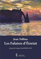 Couverture du livre « Jean Tolbiac ; les enfants d'Etretat » de Georges Daniel Rebillard aux éditions Sydney Laurent