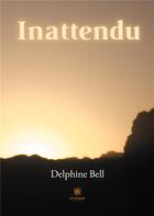 Couverture du livre « Inattendu » de Delphine Bell aux éditions Le Lys Bleu