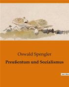 Couverture du livre « Preußentum und Sozialismus » de Oswald Spengler aux éditions Culturea