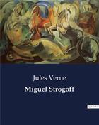 Couverture du livre « Miguel strogoff » de Jules Verne aux éditions Culturea