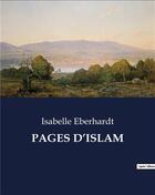 Couverture du livre « PAGES D'ISLAM » de Isabelle Eberhardt aux éditions Culturea