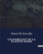 Couverture du livre « UN HABITANT DE LA PLANÈTE MARS » de Parville Henri De aux éditions Culturea