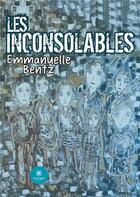 Couverture du livre « Les inconsolables » de Bentz Emmanuelle aux éditions Le Lys Bleu