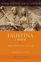 Couverture du livre « Faustina I and II: Imperial Women of the Golden Age » de Levick Barbara M aux éditions Oxford University Press Usa