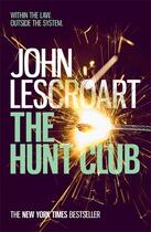 Couverture du livre « THE HUNT CLUB: A GRIPPING AND BREATH-TAKING MURDER MYSTERY - WYATT HUNT VOL. 1 » de John Lescroart aux éditions Headline