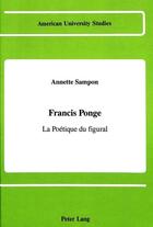 Couverture du livre « Francis ponge » de Sampon Annette aux éditions Peter Lang