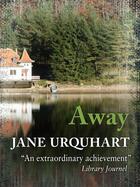 Couverture du livre « Away » de Jane Urquhart aux éditions Quercus Publishing Digital
