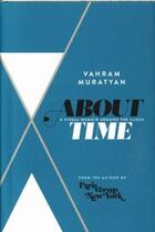 Couverture du livre « ABOUT TIME: A VISUAL MEMOIR AROUND THE CLOCK » de Vahram Muratyan aux éditions Little Brown