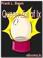 Couverture du livre « Queen Zixi of Ix » de L. Frank Baum aux éditions Ebookslib