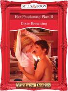 Couverture du livre « Her Passionate Plan B (Mills & Boon Desire) (Divas Who Dish - Book 1) » de Dixie Browning aux éditions Mills & Boon Series
