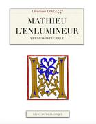 Couverture du livre « Mathieu l'enlumineur ; intégrale » de Christiane Corazzi aux éditions Livio Editions