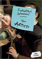 Couverture du livre « Forgotten women: the artists » de Tsjeng Zing aux éditions Octopus Publish