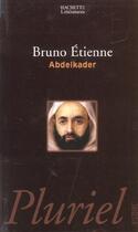 Couverture du livre « Abdelkader » de Bruno Etienne aux éditions Pluriel