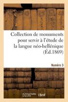 Couverture du livre « Collection de monuments pour servir a l'etude de la langue neo-hellenique. numero 3 » de  aux éditions Hachette Bnf